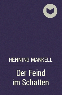 Henning Mankell - Der Feind im Schatten