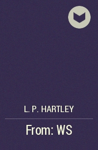 L. P. Hartley - From: WS