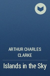 Arthur Charles Clarke - Islands in the Sky