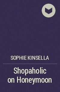 Sophie Kinsella - Shopaholic on Honeymoon