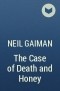 Neil Gaiman - The Case of Death and Honey