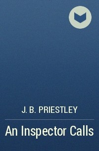 J. B. Priestley - An Inspector Calls