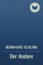 Bernhard Schlink - Der Andere