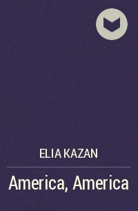 Elia Kazan - America, America