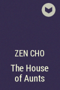 Zen Cho - The House of Aunts