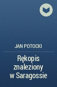 Jan Potocki - Rękopis znaleziony w Saragossie