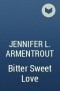 Jennifer L. Armentrout - Bitter Sweet Love