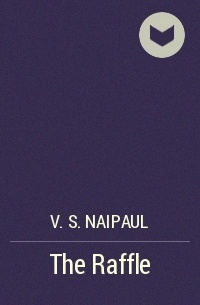 V. S. Naipaul - The Raffle