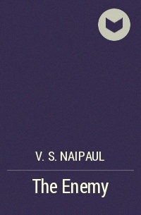 V. S. Naipaul - The Enemy