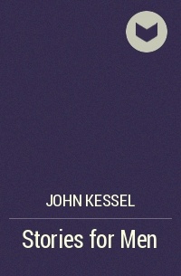 John Kessel - Stories for Men