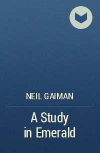 Neil Gaiman - A Study in Emerald