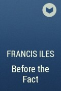 Francis Iles - Before the Fact