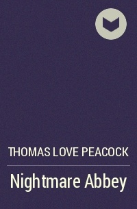 Thomas Love Peacock - Nightmare Abbey