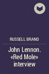 Russell Brand - John Lennon. "Red Mole" interview