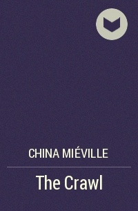 China Miéville - The Crawl