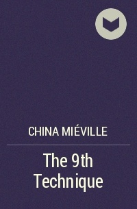 China Miéville - The 9th Technique