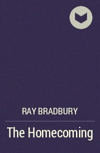 Ray Bradbury - The Homecoming