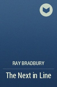 Ray Bradbury - The Next in Line