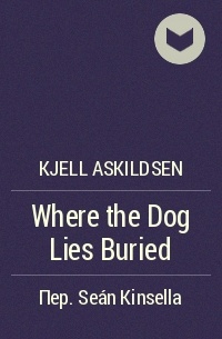 Kjell Askildsen - Where the Dog Lies Buried