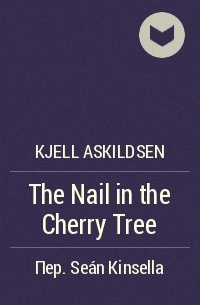 Kjell Askildsen - The Nail in the Cherry Tree