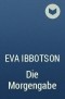 Eva Ibbotson - Die Morgengabe