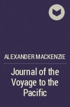 Alexander MacKenzie - Journal of the Voyage to the Pacific