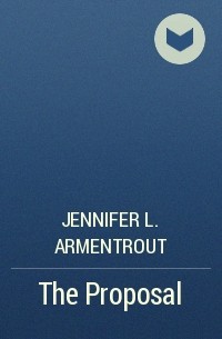 Jennifer L. Armentrout - The Proposal