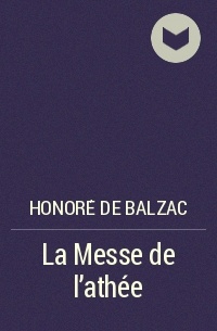 Honoré de Balzac - La Messe de l'athée