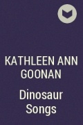 Kathleen Ann Goonan - Dinosaur Songs