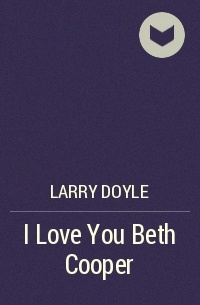 Ларри Дойл - I Love You Beth Cooper