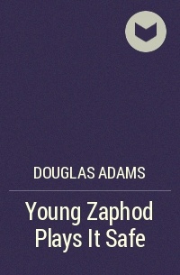 Douglas Adams - Young Zaphod Plays It Safe