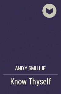 Andy Smillie - Know Thyself