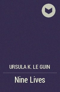 Ursula K. Le Guin - Nine Lives