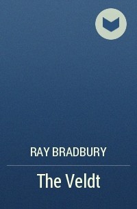 Ray Bradbury - The Veldt