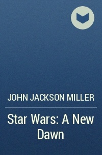 John Jackson Miller - Star Wars: A New Dawn