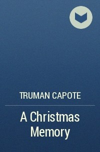 Truman Capote - A Christmas Memory