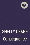 Shelly Crane - Consequence