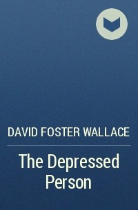 David Foster Wallace - The Depressed Person