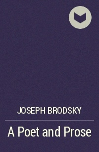 Joseph Brodsky - A Poet and Prose