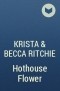 Krista & Becca Ritchie - Hothouse Flower
