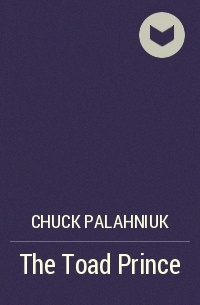 Chuck Palahniuk - The Toad Prince