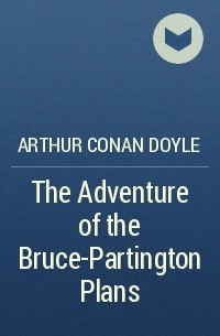 Arthur Conan Doyle - The Adventure of the Bruce-Partington Plans