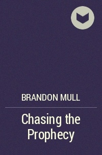 Brandon Mull - Chasing the Prophecy