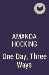Amanda Hocking - One Day, Three Ways
