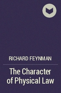Richard Feynman - The Character of Physical Law