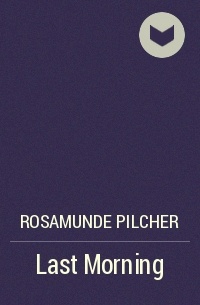 Rosamunde Pilcher - Last Morning