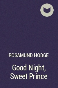 Rosamund Hodge - Good Night, Sweet Prince