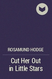 Rosamund Hodge - Cut Her Out in Little Stars