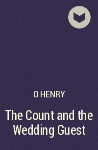 O Henry - The Count and the Wedding Guest