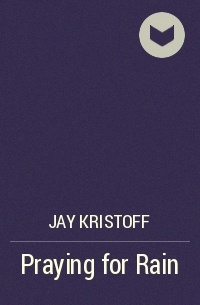 Jay Kristoff - Praying for Rain